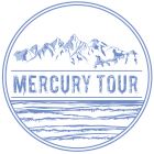 MERCURY TOUR