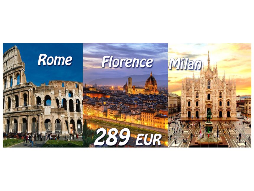 სამი ქალაქი ერთის ფასად! რომი+ფლორენცია+მილანი 289 ევროდან!!!